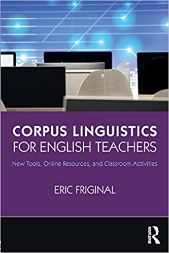 Corpus Linguistics for English Teachers: Tools, Online Resources, and Classroom Activities - Orginal Pdf